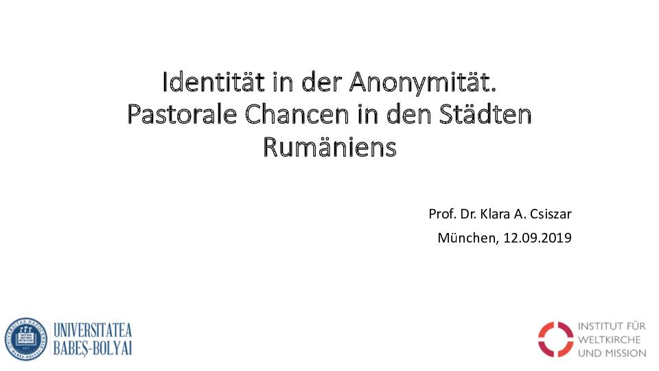 Prof. Dr. Klara-Antonia Csiszar: Präsentationsfolien zum Vortrag "Identität in der Anonymität – Pastorale Chancen in den Städten Rumäniens"