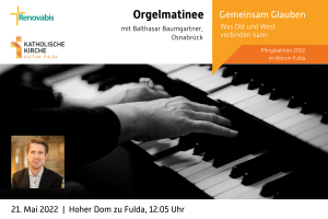 Orgelmatinee mit Balthasar Baumgartner im Hohen Dom zu Fulda, 21. Mai 2022, 12.05 Uhr
