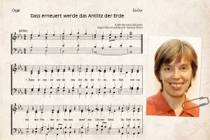 Lied "Dass erneuert werde das Antlitz der Erde" - Ausschnitt der Noten und Foto der Komponistin Kathi Stimmer-Salzeder Notensatzes