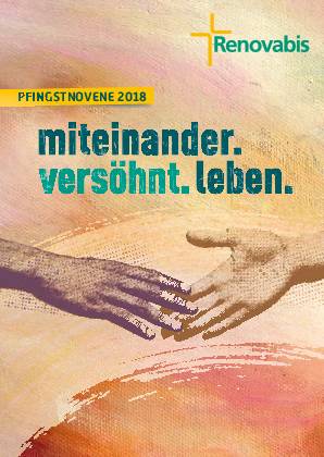 2018 | Renovabis-Pfingstnovene "miteinander.versöhnt.leben"
